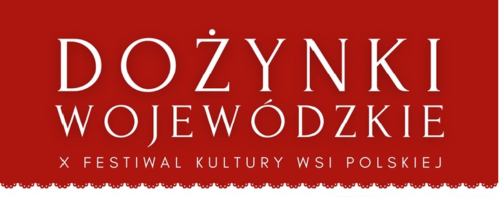 Dożynki Wojewódzkie – X Festiwal Kultury Wsi Polskiej
